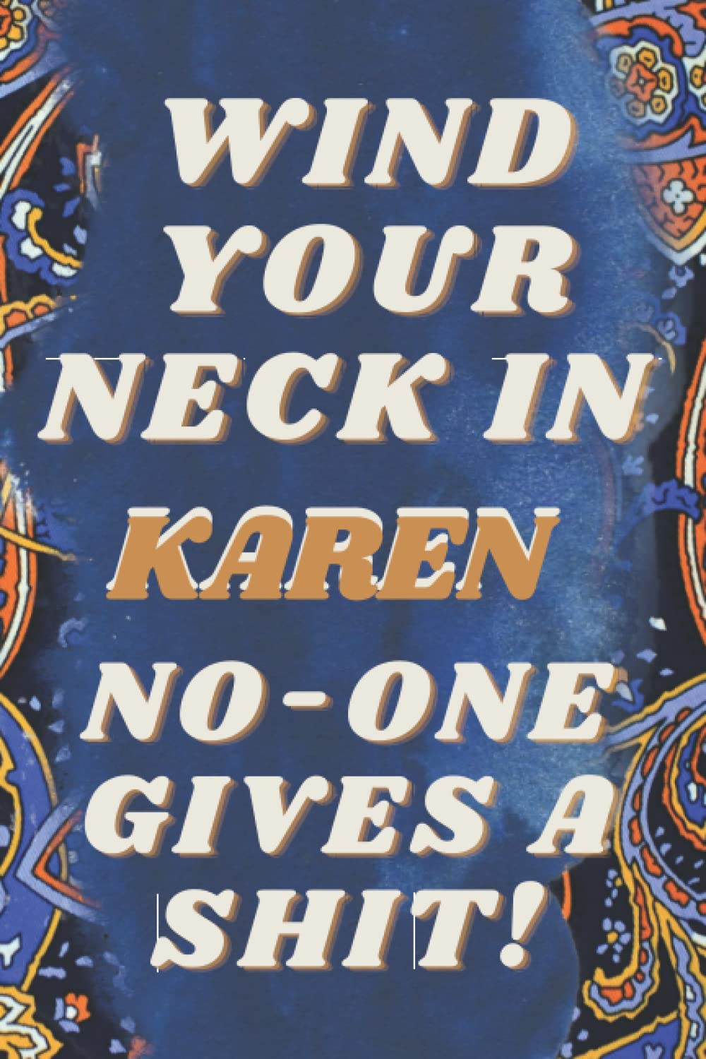 WInd your neck in Notebook: Sarcasm Notebook, Sarcastic Office Humor. Journal For Colleagues, Co-Workers, Bosses