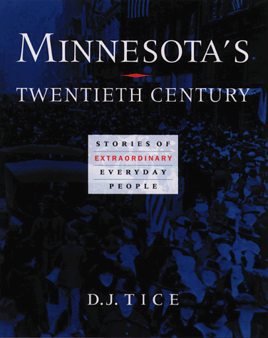 Minnesota’s Twentieth Century: Stories Of Extraordinary Everyday People