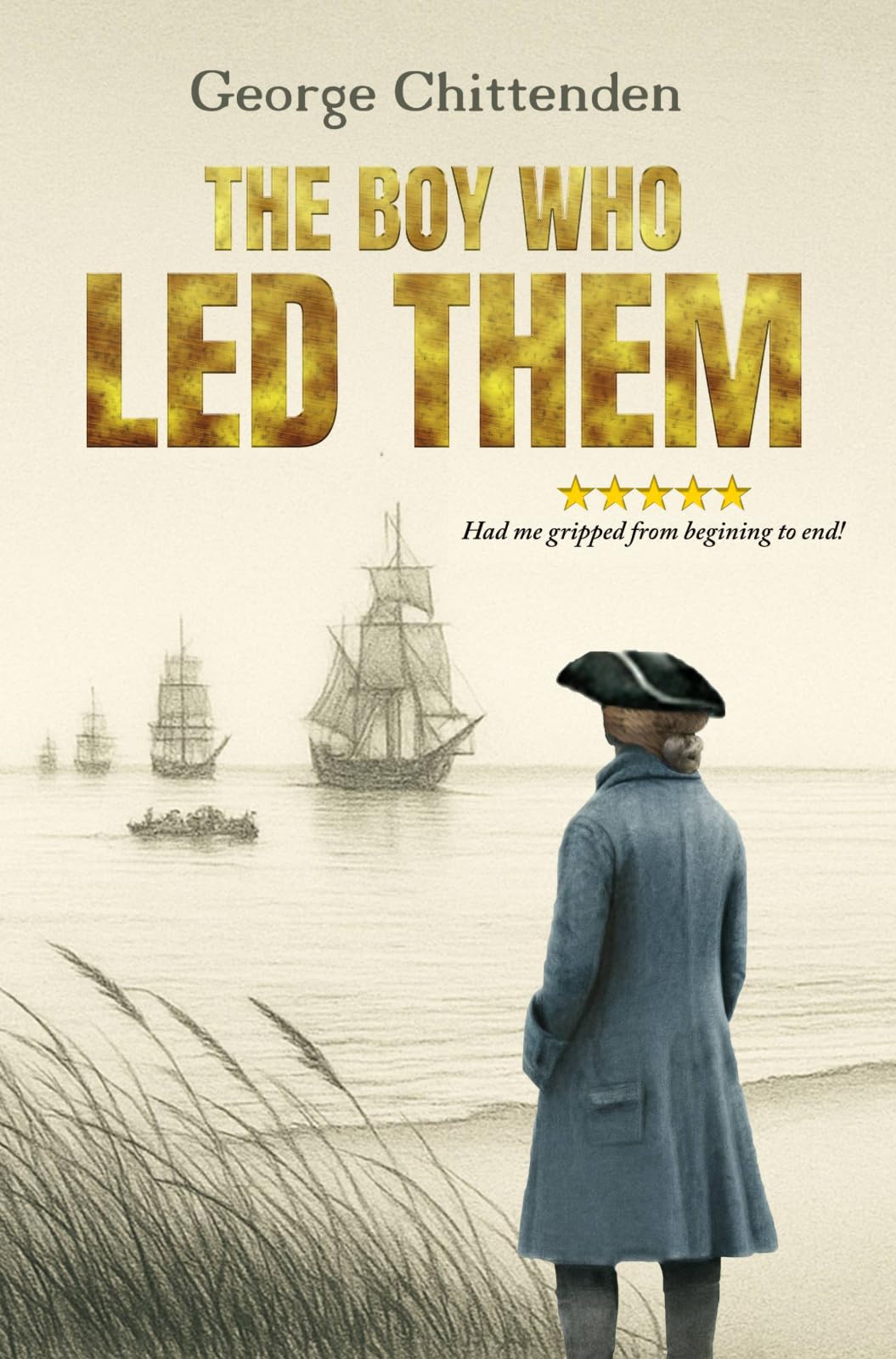 The Boy Who Led Them (The King of Smugglers: A Gritty 18th-Century Pirate & Maritime Adventure Trilogy Book 1)