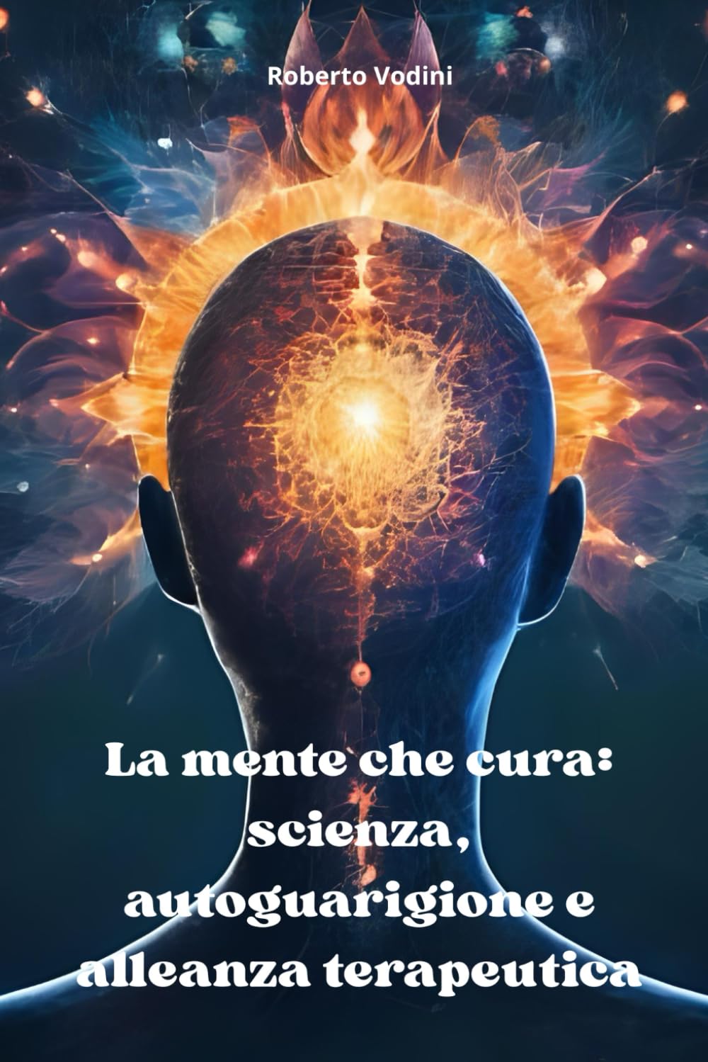 La mente che cura: scienza, autoguarigione e alleanza terapeutica