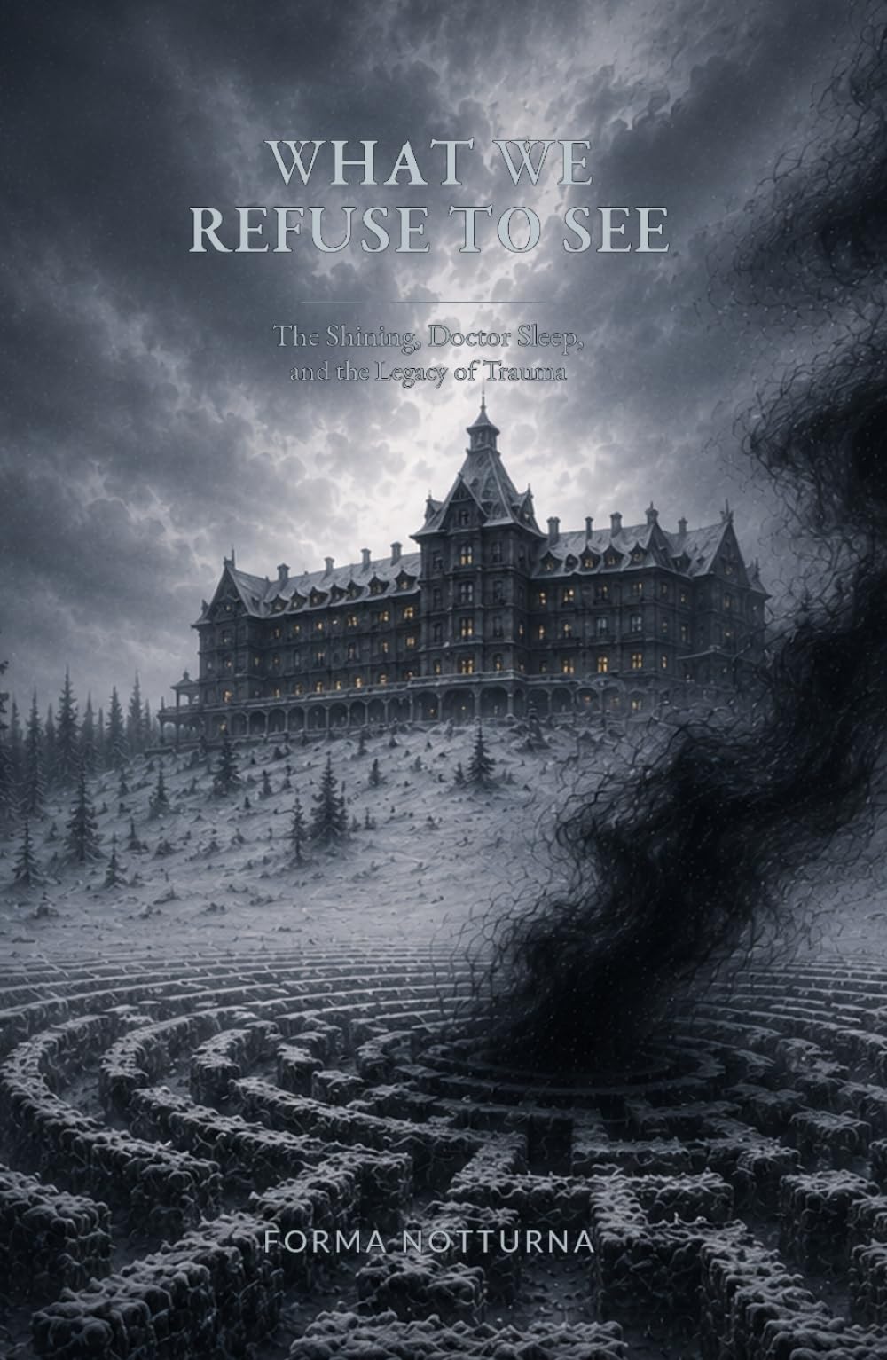 WHAT WE REFUSE TO SEE: The Shining, Doctor Sleep, and the Legacy of Trauma