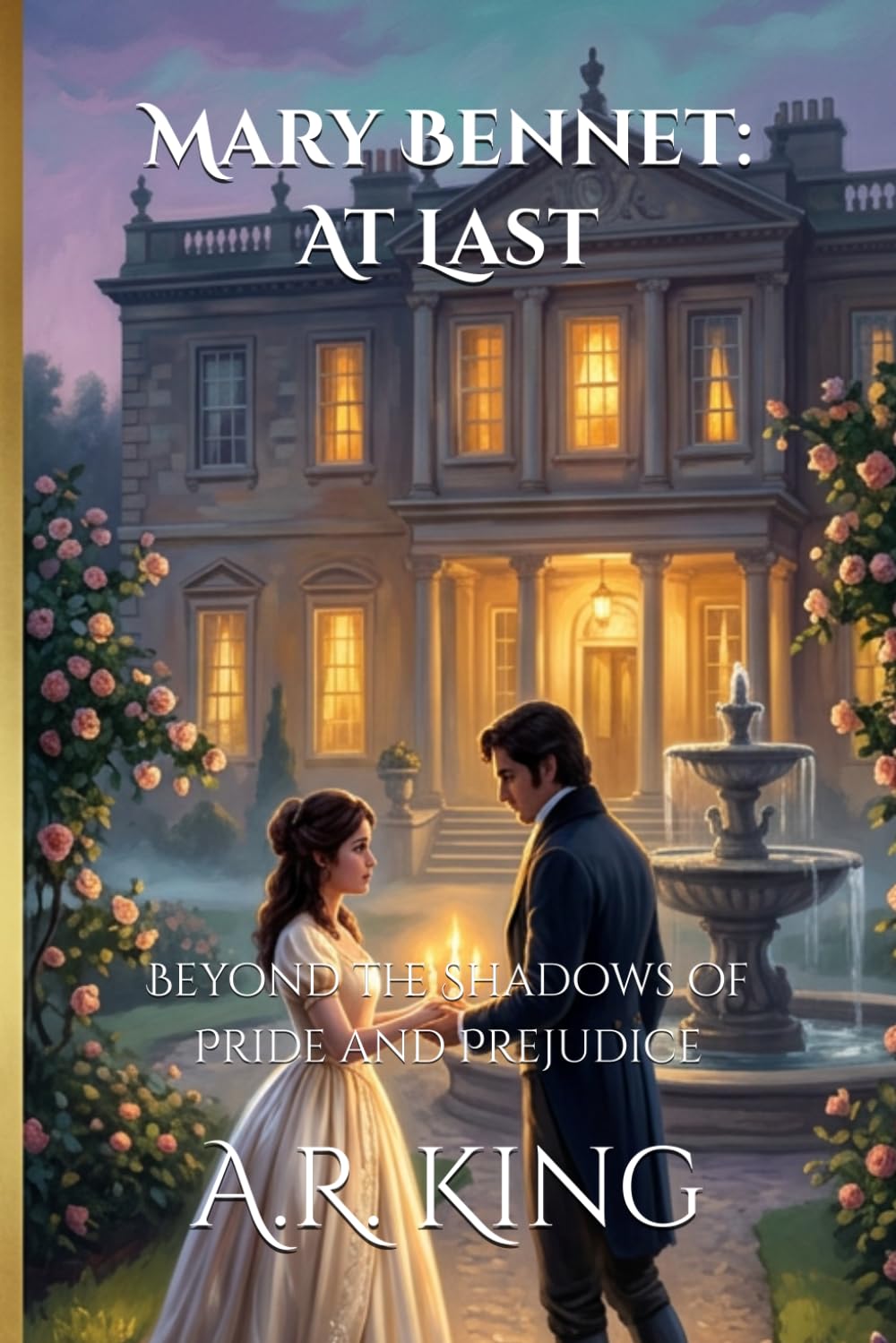 Mary Bennet: At Last: Beyond the Shadows of Pride and Prejudice (Unchartered Underdogs)