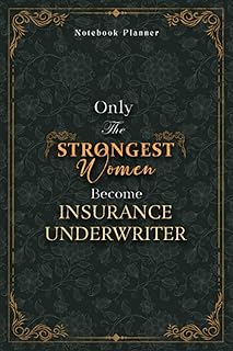 Insurance Underwriter Notebook Planner - Luxury Only The Strongest Women Become Insurance Underwriter Job Title Working Cover: 6x9 inch, Organizer, ... Planning, Personal Budget, 120 Pages, Event