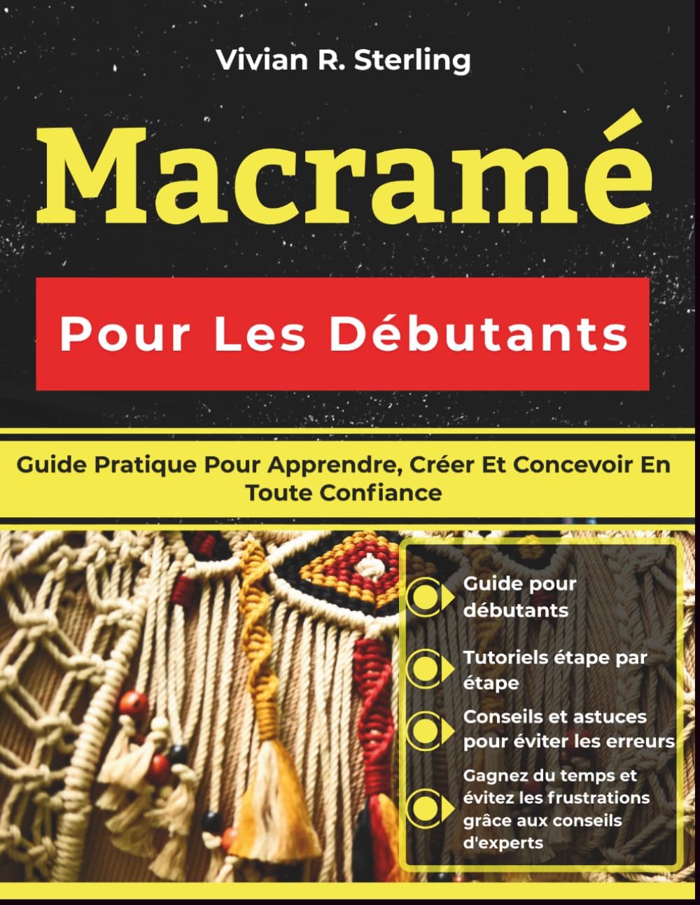 Macramé Pour Les Débutants: Guide Pratique Pour Apprendre, Créer Et Concevoir En Toute Confiance