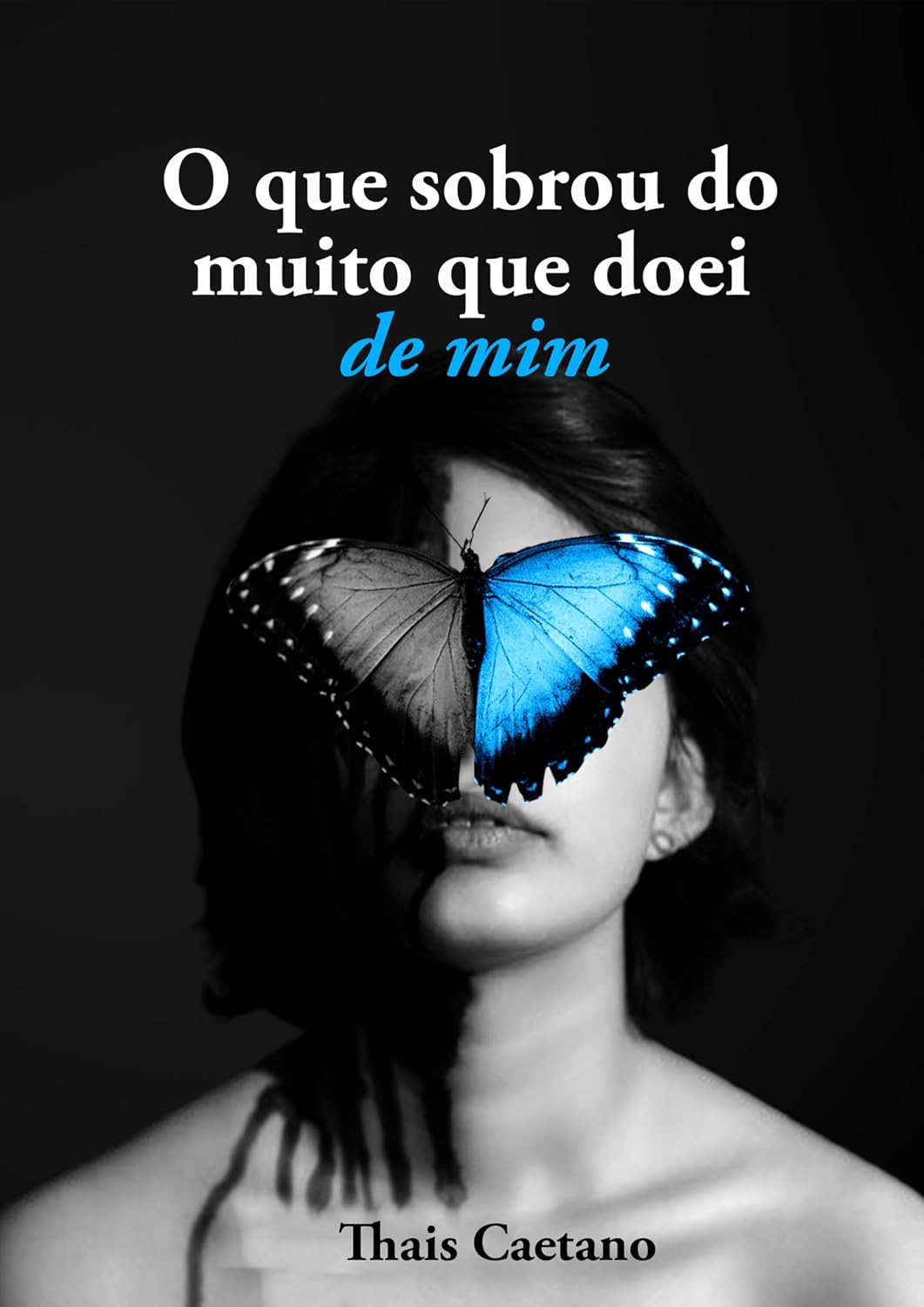 O que sobrou do muito que doei de mim (Portuguese Edition)