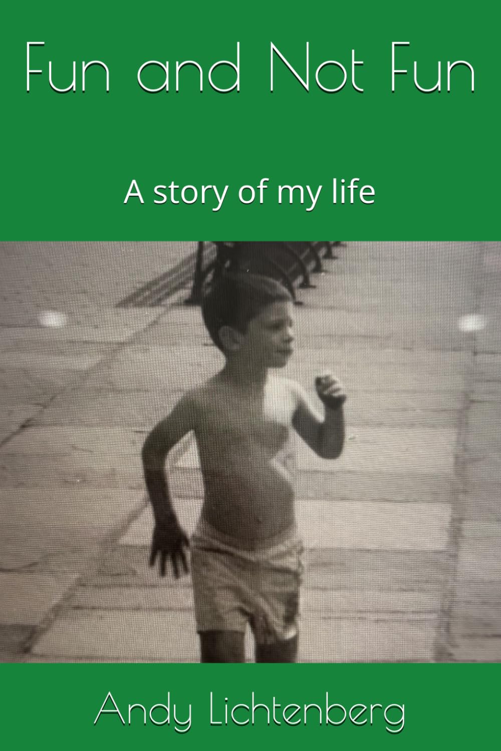Fun and Not Fun: A story of my life