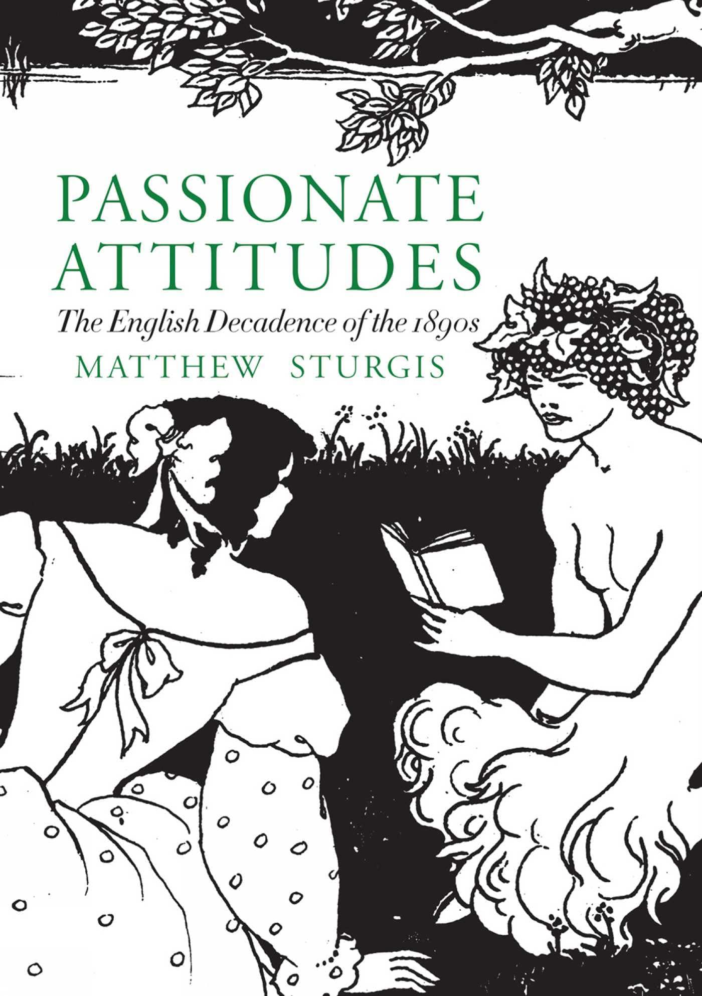 Passionate Attitudes: The English Decadence of the 1890s by Sturgis New+-