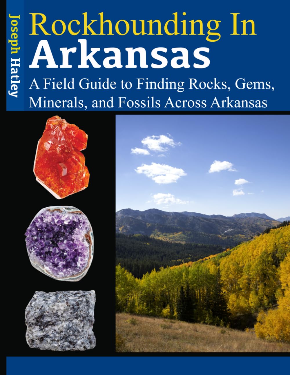 Rockhounding in Arkansas: A Field Guide to Finding Rocks, Gems, Minerals, and Fossils Across Arkansas      Paperback – March 4, 2026