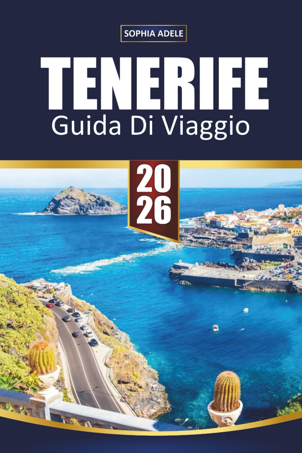 GUIDA DI VIAGGIO TENERIFE 2026: Avventure sul Monte Teide, spiagge dorate, villaggi nascosti, cucina locale ed esperienze indimenticabili sulle Isole Canarie