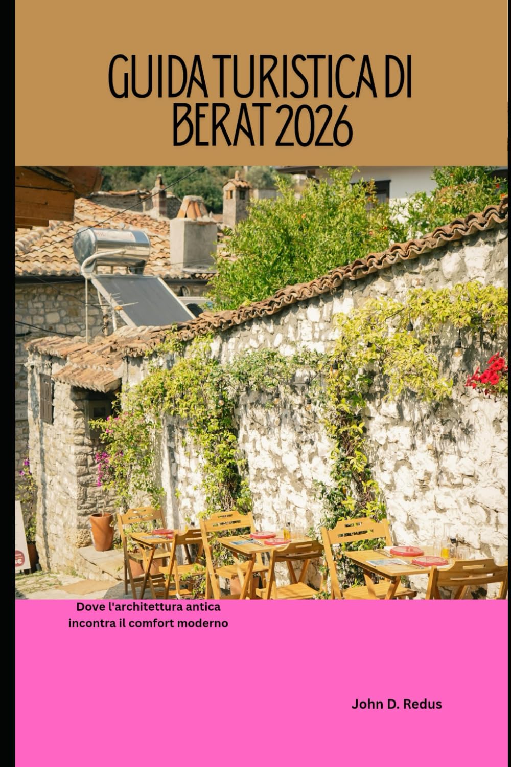 Guida turistica di Berat 2026: Dove l'architettura antica incontra il comfort moderno (2026 Travel Companion)