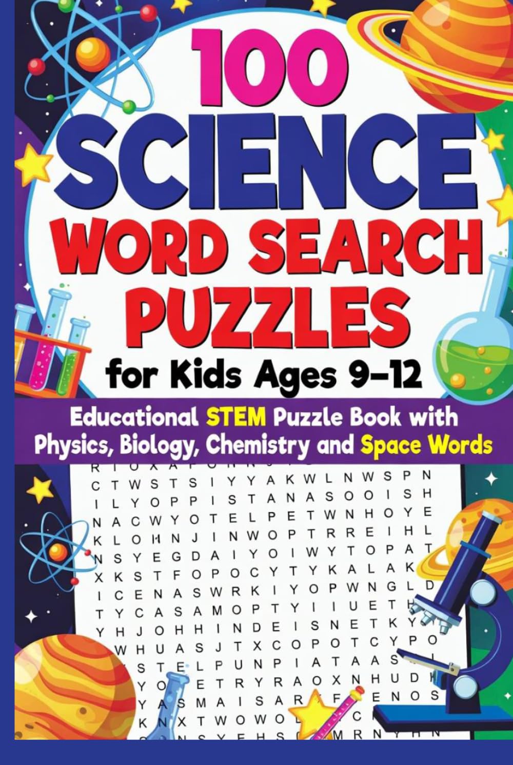 100 Science Word Search Puzzles for Kids Ages 9-12 – Educational STEM Puzzle Book with Physics, Biology, Chemistry and Space Words: Engaging STEM ... Puzzle Book Series for Kids and Adults)