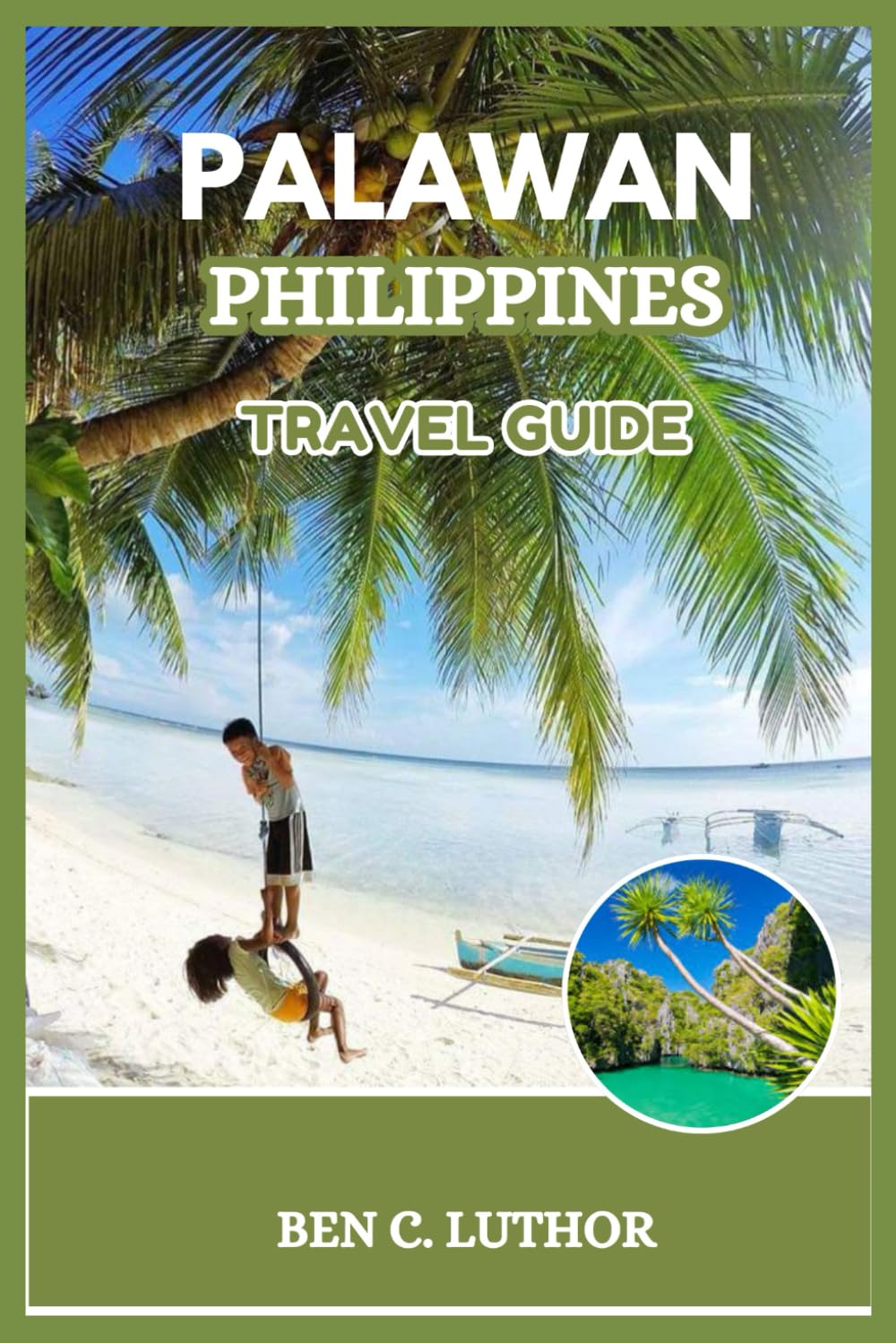 PALAWAN, PHILIPPINES TRAVEL GUIDE: YOUR INSIDER’S GUIDE TO EXPLORING THE WORLD’S BEST ISLAND (WANDER MORE 2026 - A TRAVEL & ADVENTURE COLLECTION)