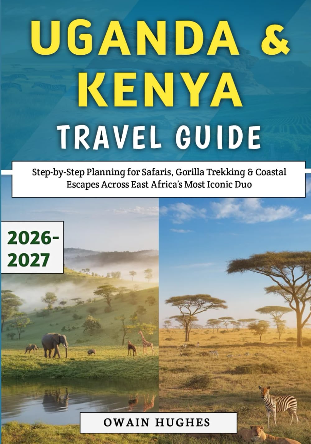 Uganda & Kenya Travel Guide 2026–2027: Step-by-Step Planning for Safaris, Gorilla Trekking & Coastal Escapes Across East Africa’s Most Iconic Duo