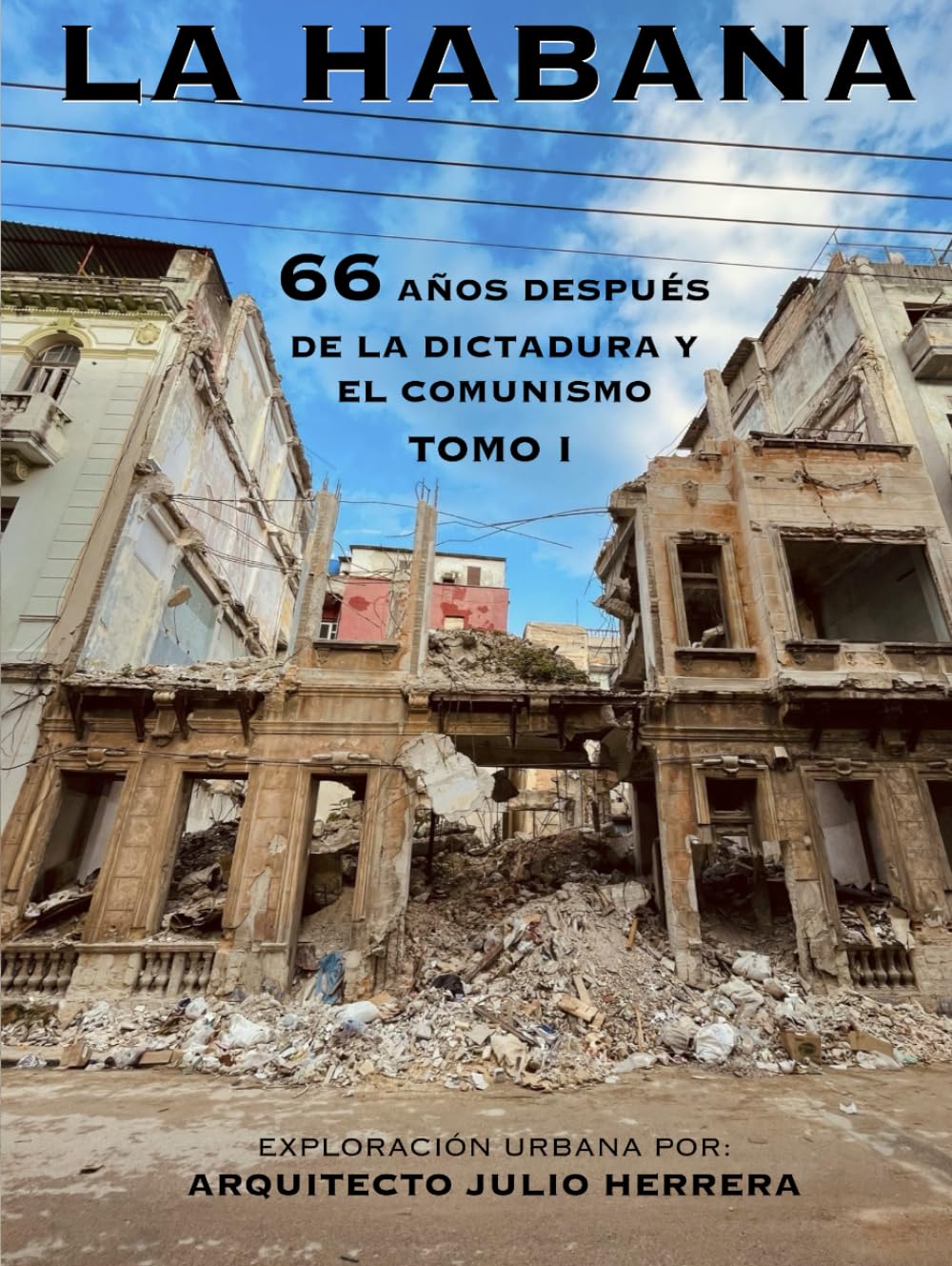 La Habana: 66 años después de la Dictadura y el Comunismo (Spanish Edition)      Hardcover – March 13, 2025