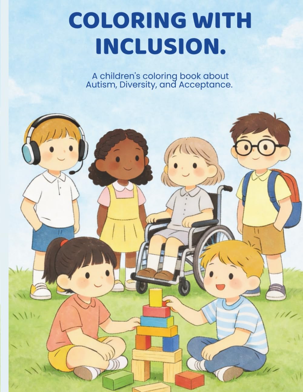 COLORING WITH INCLUSION: A children's coloring book about Autism, Diversity, and Acceptance.