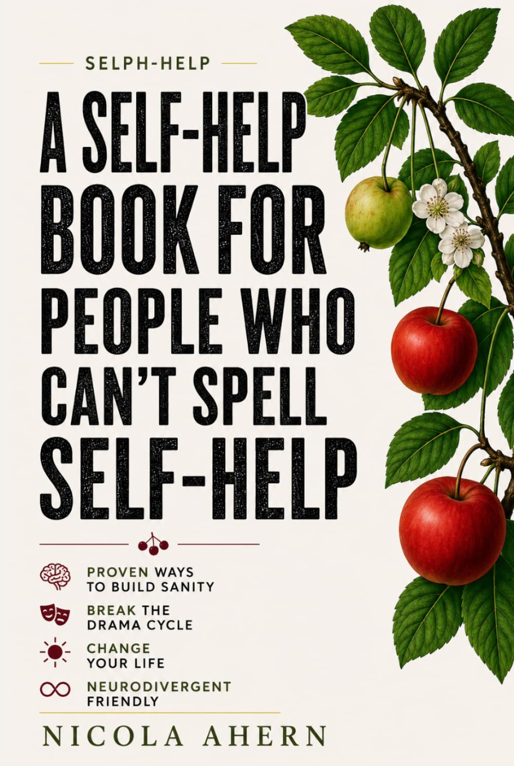 Selph Help: A Self Help Book for People Who Can’t Spell Self Help (Emotional healing with humor for overthinkers who want confidence and peace)