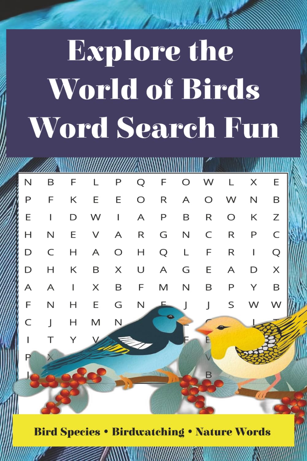 Explore the World of Birds Word Search Fun: Word Searches with Easy-to-Read Print Featuring Bird Species, Birdwatching Fun, Nature Vocabulary, and More. 50+ Puzzles, Gift for Bird Lovers