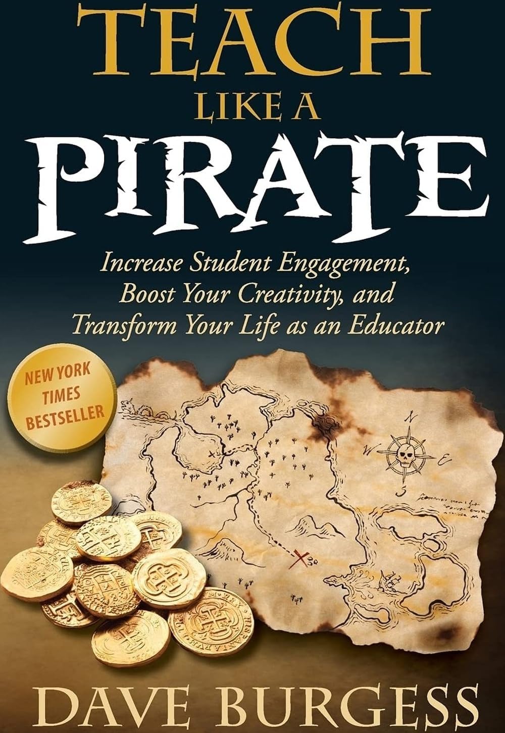 Teach Like a PIRATE: Increase Student Engagement, Boost Your Creativity, and Transform Your Life as an Educator