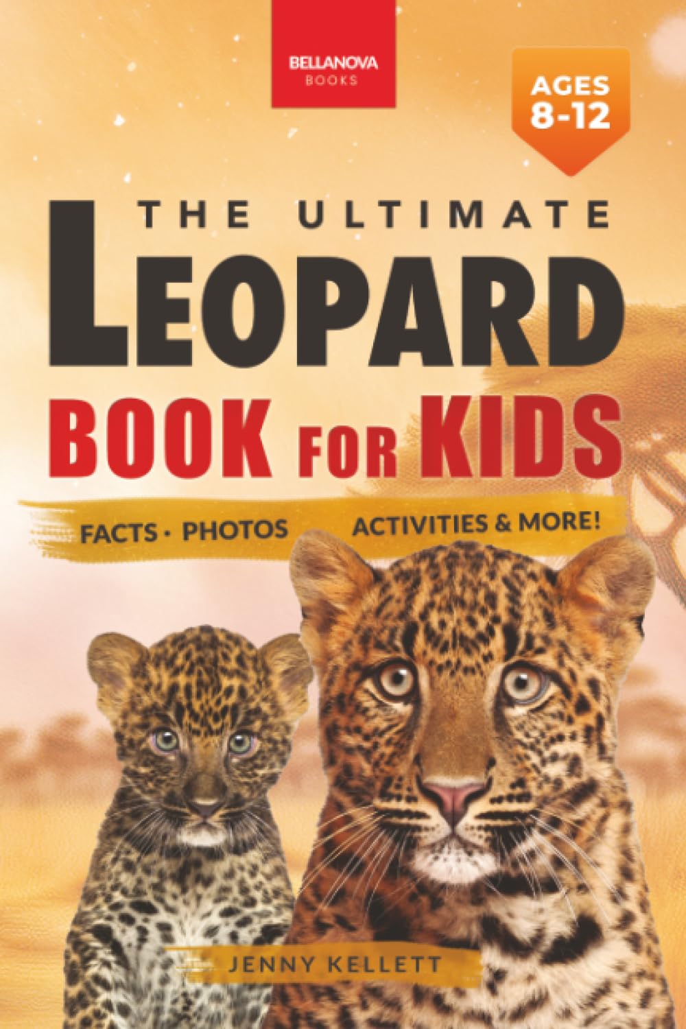 The Ultimate Leopard Book for Kids: Facts, Photos & Quizzes: 100+ Amazing Leopard Facts for Kids Ages 8-12: 3 (Animal Books for Kids)