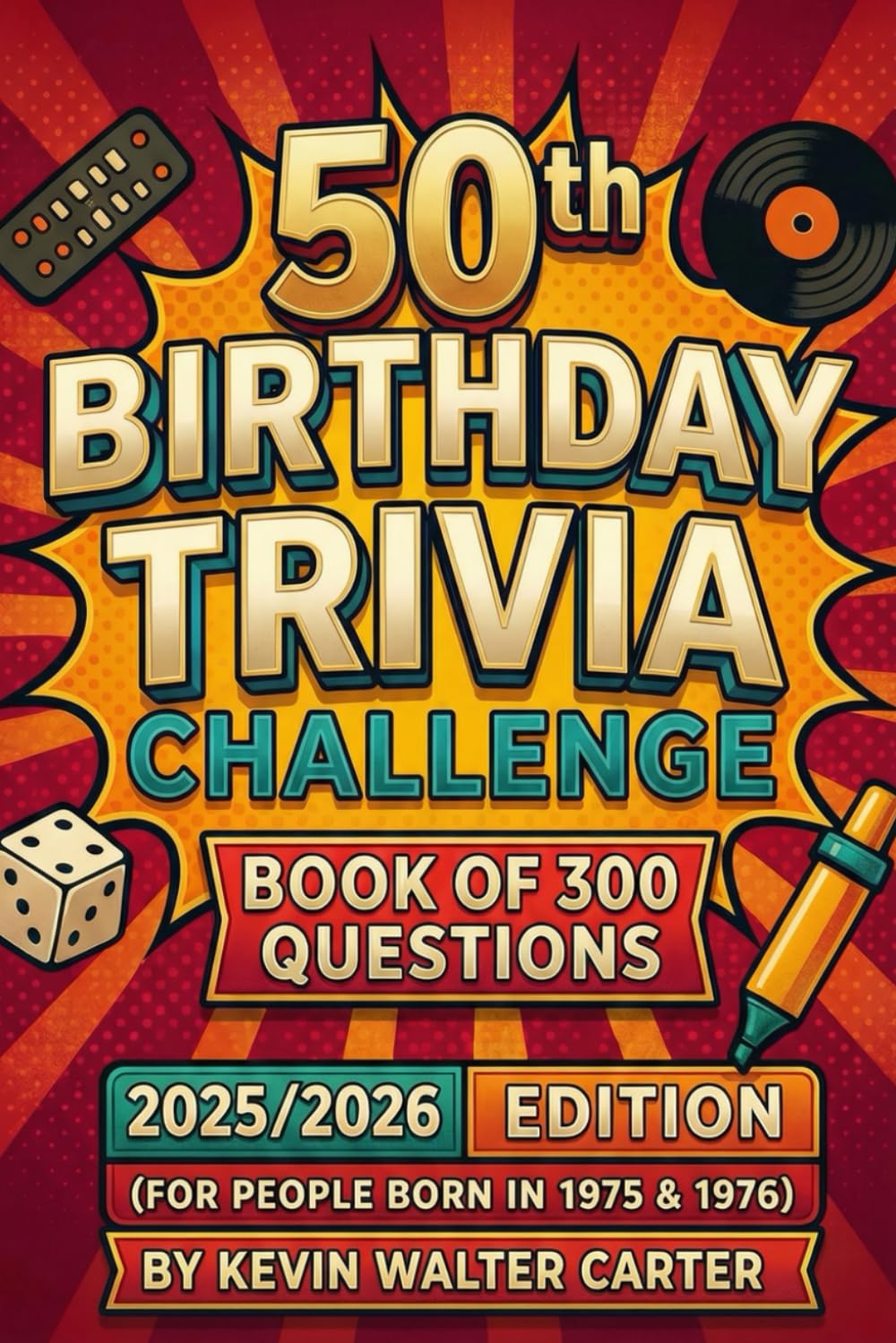 50th Birthday Trivia Challenge Book of 300 Questions: 2025/2026 Edition (For People Born in 1975 & 1976)