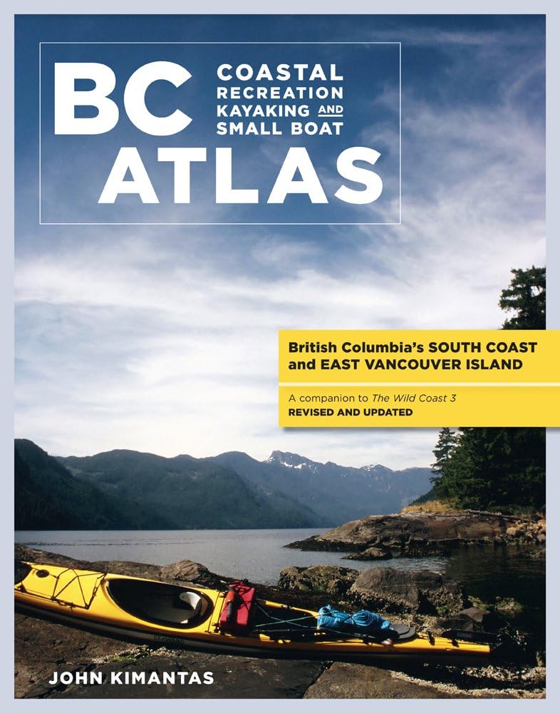 BC Coastal Recreation Kayaking and Small Boat Atla: Vol. 1: British Columbia's South Coast and East Vancouver Island (Kayaking and Small Boat Atlas, 1) Paperback โ May 15, 2012