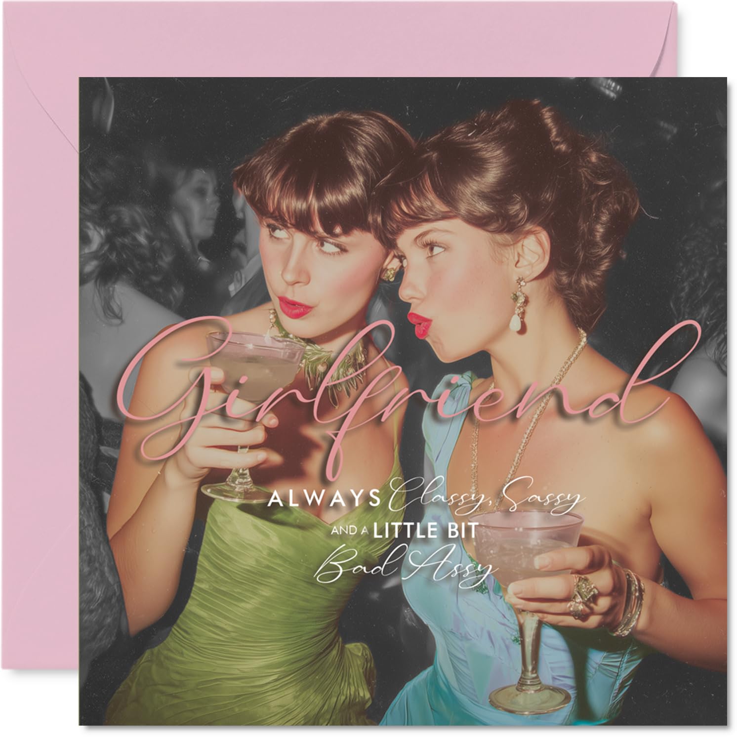 Sassy Birthday Card for Girlfriend - Classy, Sassy and a Little Bit Bad Assy - Glamorous Cocktail Celebration Design - 145mm Square, Envelope Included