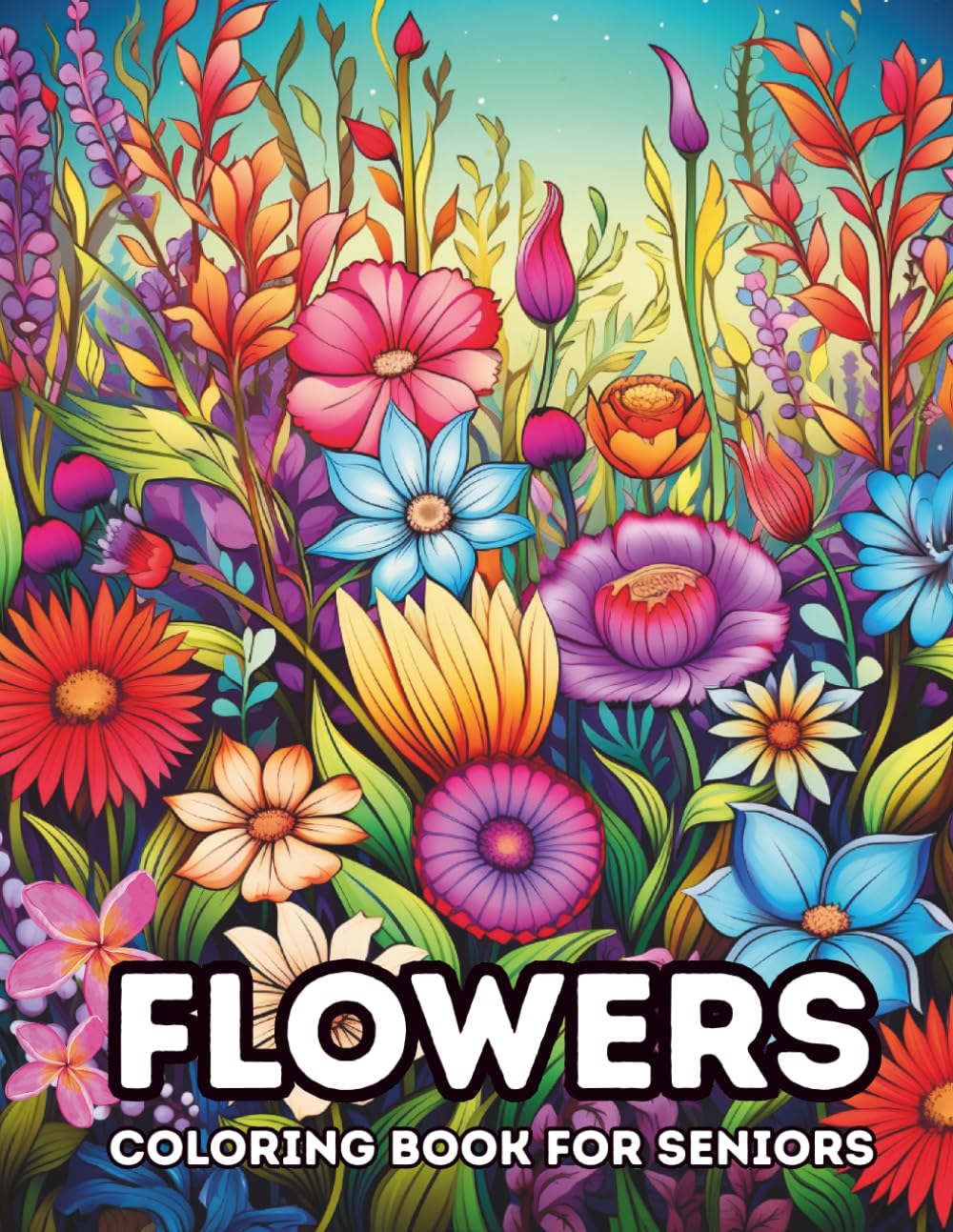 Flowers: A Coloring Book for Seniors Featuring Beautiful Flower Designs for Relaxation, Joy, and Peaceful Coloring Moments