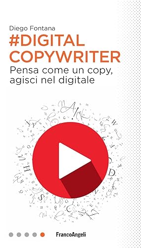 Digital copywriter. Pensa come un copy, agisci nel digitale