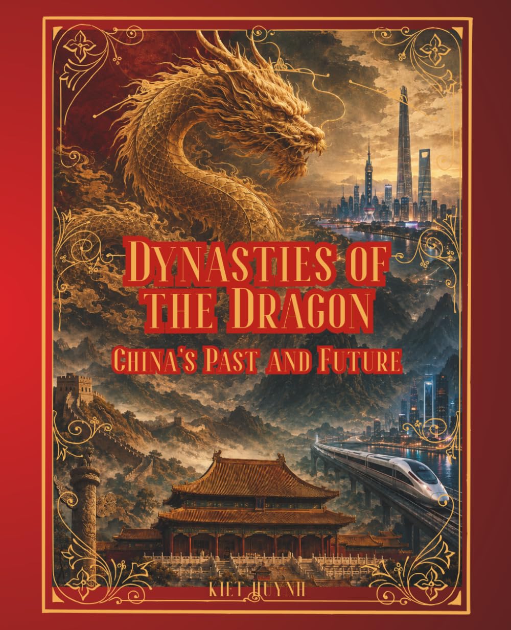 Dynasties of the Dragon: China’s Past and Future (The Past That Built the Present)