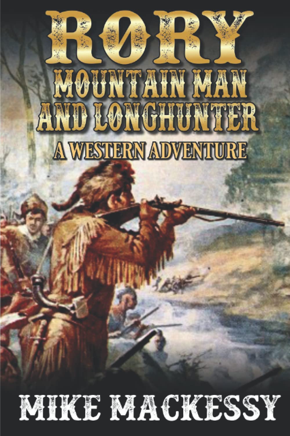 Rory: Mountain Man And Longhunter: A Western Adventure (The First Of The Mountain Men Western Series)