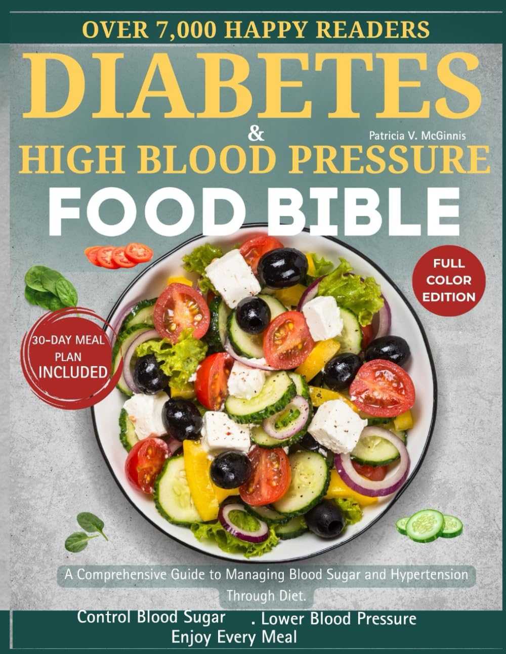 DIABETES AND HIGH BLOOD PRESSURE FOOD BIBLE: A Comprehensive Guide to Managing Blood Sugar and Hypertension Through Diet.