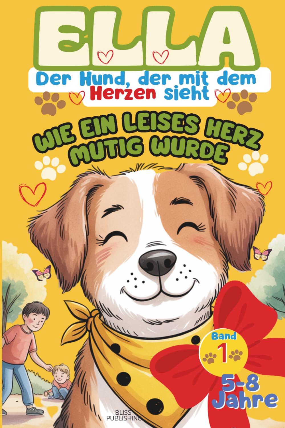 Ella – Der Hund, der mit dem Herzen sieht | Wie ein leises Herz mutig wurde | Kinderbuch: Ideal zum Vorlesen und gemeinsamen Fühlen | Geschenkidee | Gute-Nacht-Geschichten für Kinder