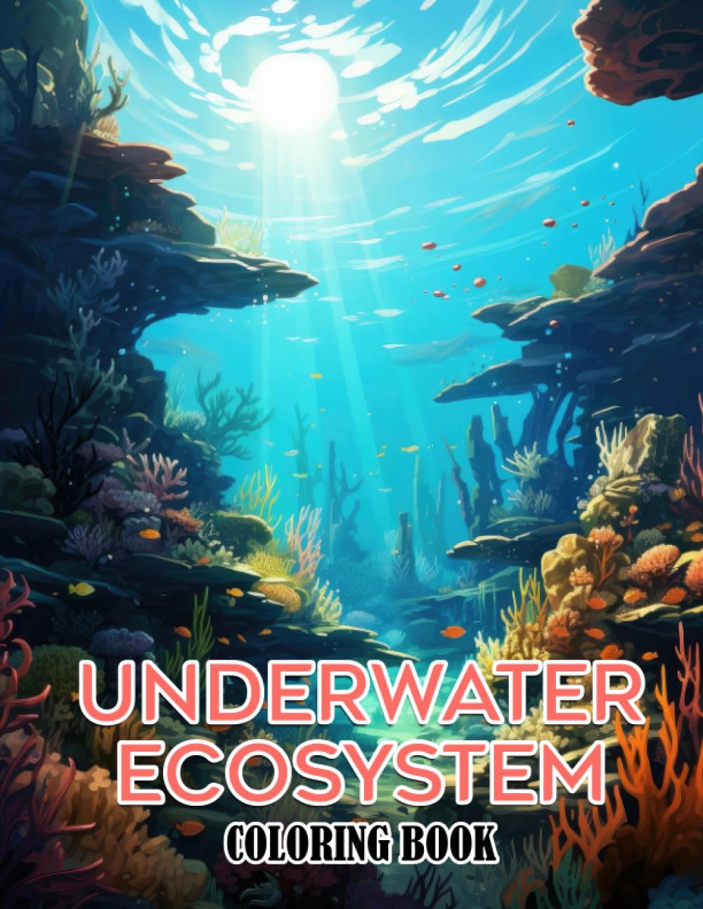 Underwater Ecosystem Coloring Book: Witness the Richness of Marine Biodiversity with 30 Inspiring Coloring Pages, Creating a Timeless Gallery of Aquatic Ecosystems