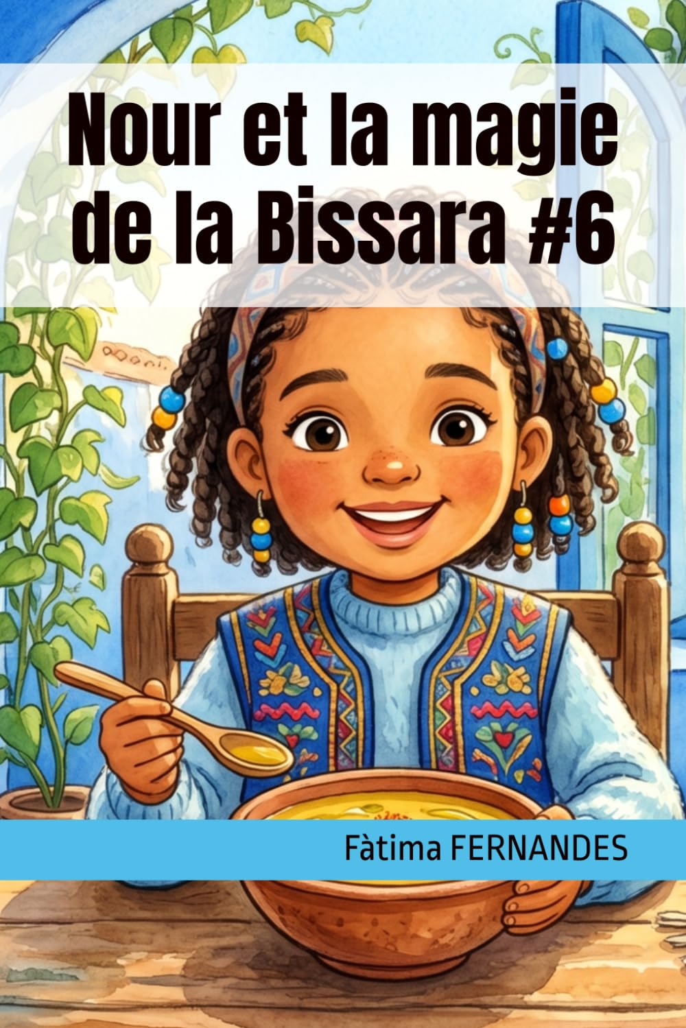Nour et la magie de la Bissara #6 (Mes Premières Recettes Marocaines)
