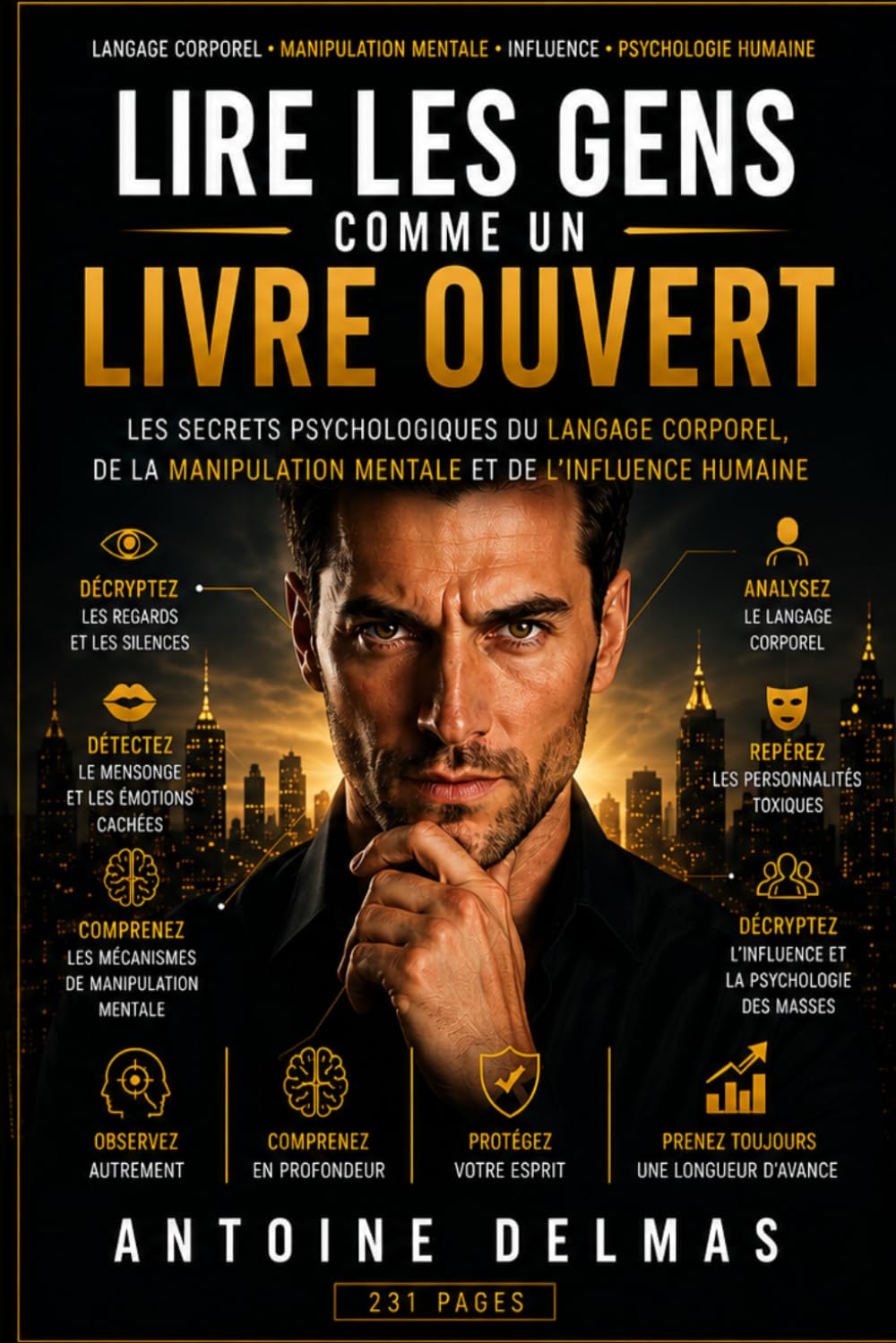 Lire les Gens Comme un Livre Ouvert: Les Secrets Psychologiques du Langage Corporel, de la Manipulation Mentale et de l’Influence Humaine