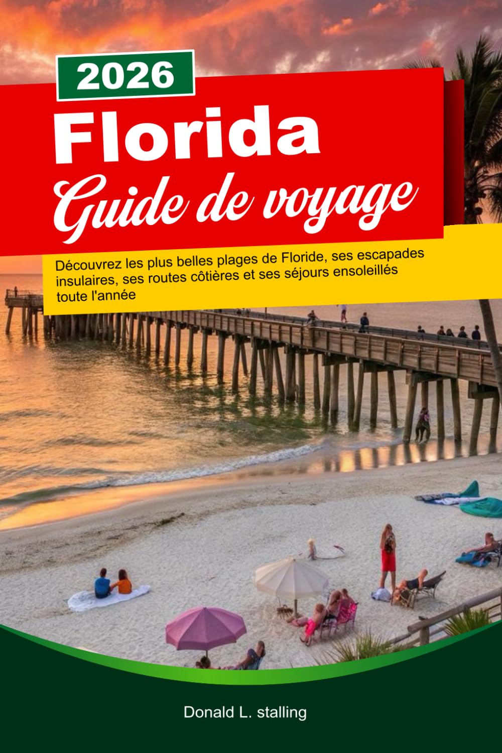 FLORIDE Guide de voyage 2026: Découvrez les plus belles plages de Floride, ses escapades insulaires, ses routes côtières et ses séjours ensoleillés toute l'année