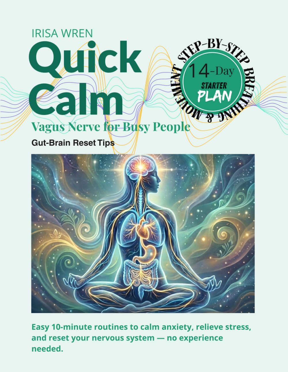 QUICK CALM: VAGUS NERVE FOR BUSY PEOPLE: Learn easy 10-minute routines to calm anxiety, relieve stress, and support your nervous system without overwhelm.