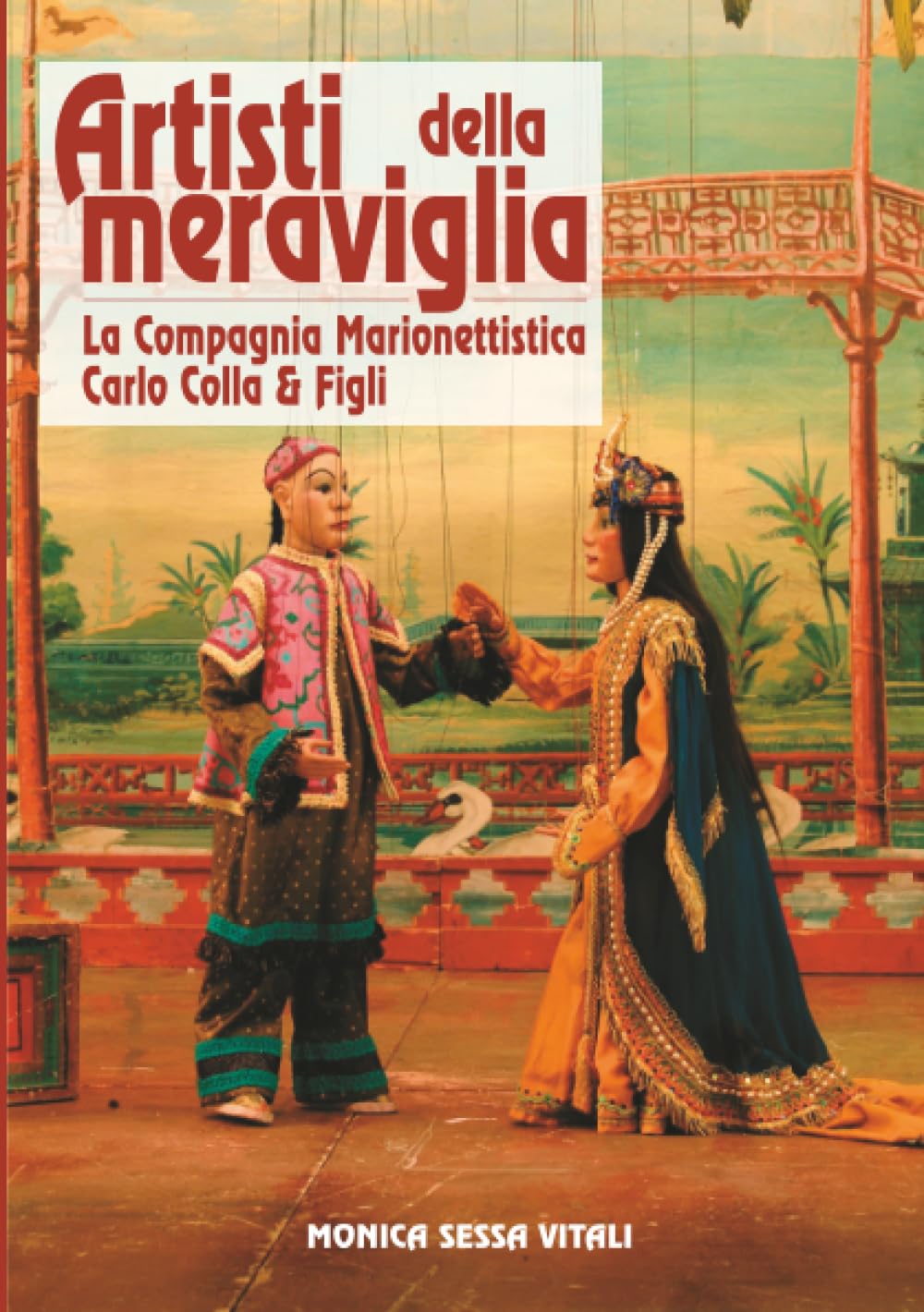 Artisti della meraviglia: La Compagnia Marionettistica Carlo Colla & Figli