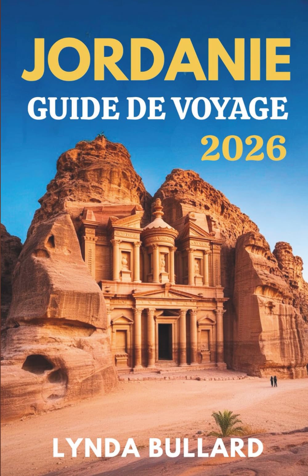 JORDANIE GUIDE DE VOYAGE 2026: Explorez la beauté époustouflante de Petra et du Wadi Rum et découvrez des attractions secondaires inoubliables