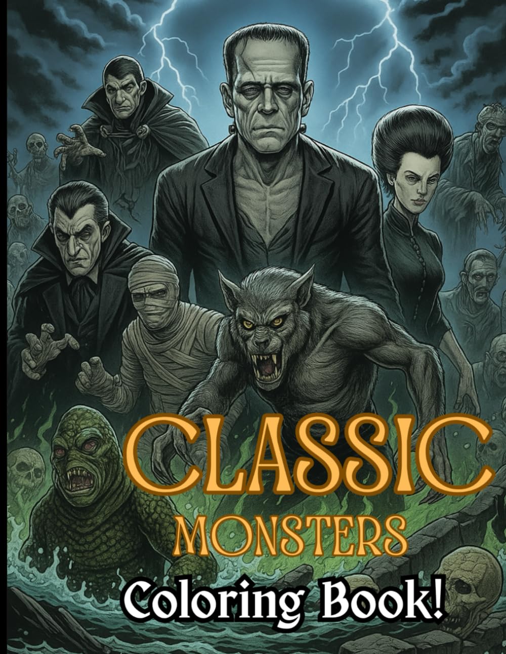 Classic Monsters Horror Coloring Book: All Classic Terrifying Horror Movie and Cinema Creatures like Dracula, Frankenstein, Werewolve, The Mummy and ... Scary Movies | Halloween's Movie Creatures