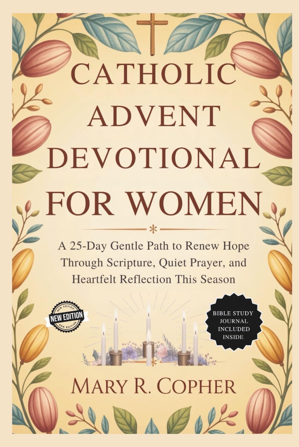 Catholic Advent Devotional For Women: A 25-Day Gentle Path to Renew Hope Through Scripture, Quiet Prayer, and Heartfelt Reflection This Season
