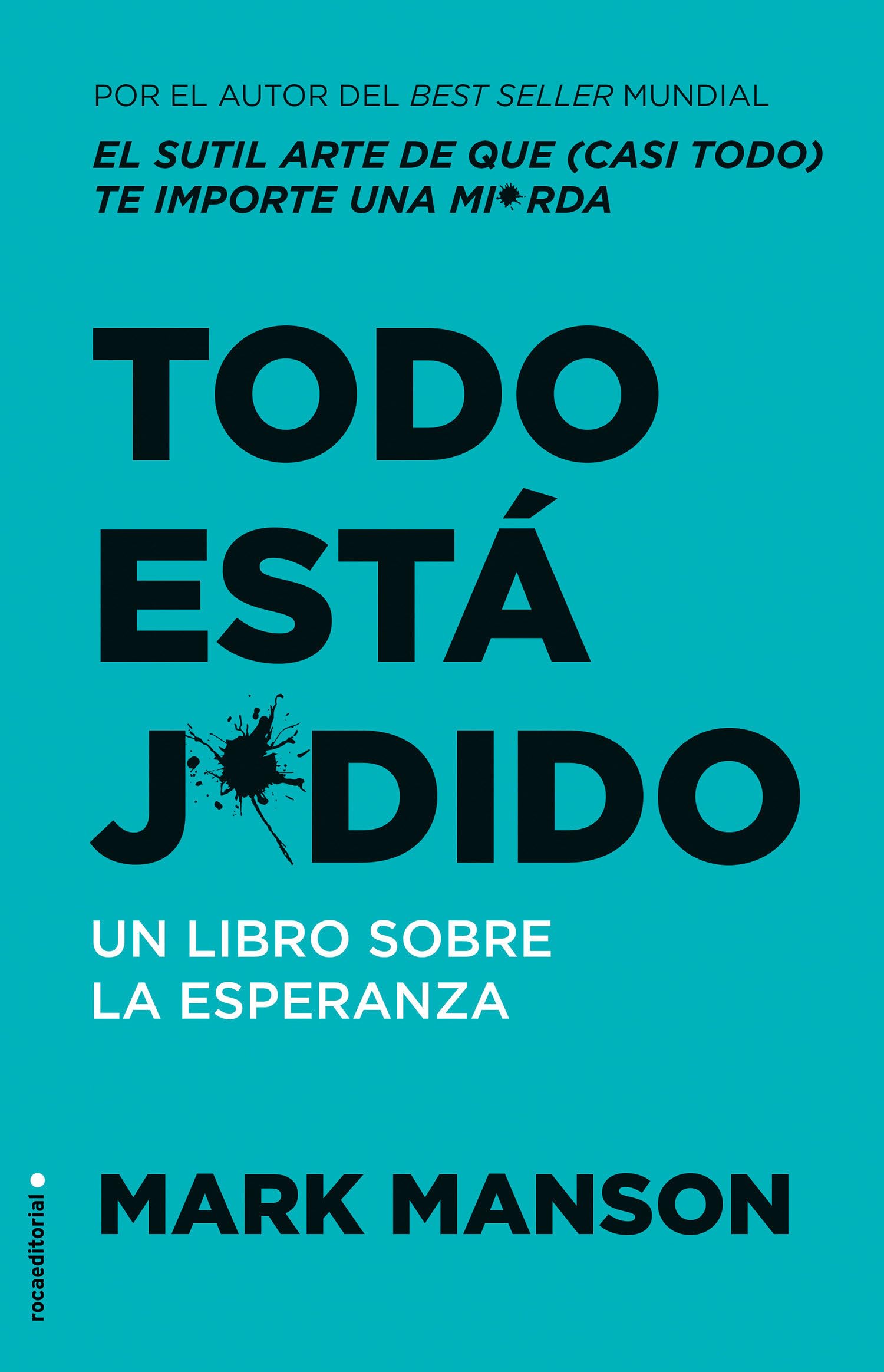 Todo Está Jodido: Un Libro Sobre La Esperanza / Everything Is F*cked: A Book Abo UT Hope: Un Libro Sobre La Esperanza/ A Book About Hope
