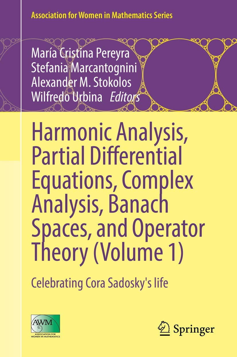 Harmonic Analysis, Partial Differential Equations, Complex Analysis, Banach Spaces, and Operator Theory (Volume 1): Celebrating Cora Sadosky's life: 4 (Association for Women in Mathematics Series)