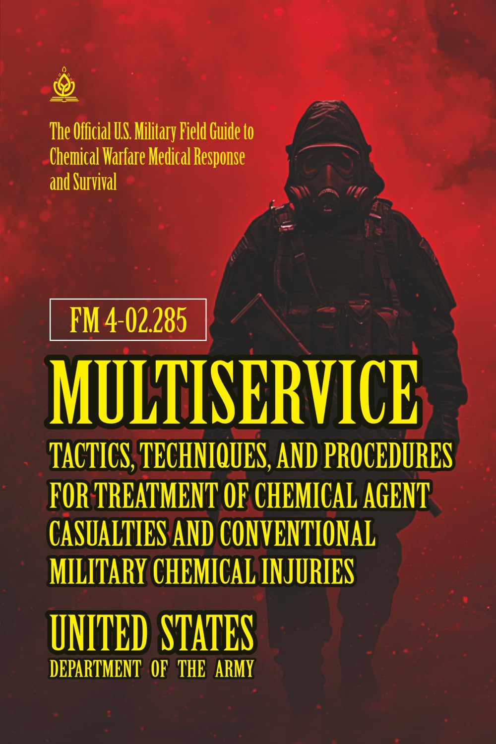 FM 4-02.285 Multiservice Tactics, Techniques, and Procedures for Treatment of Chemical Agent Casualties and Conventional Military Chemical Injuries: [Annotated]