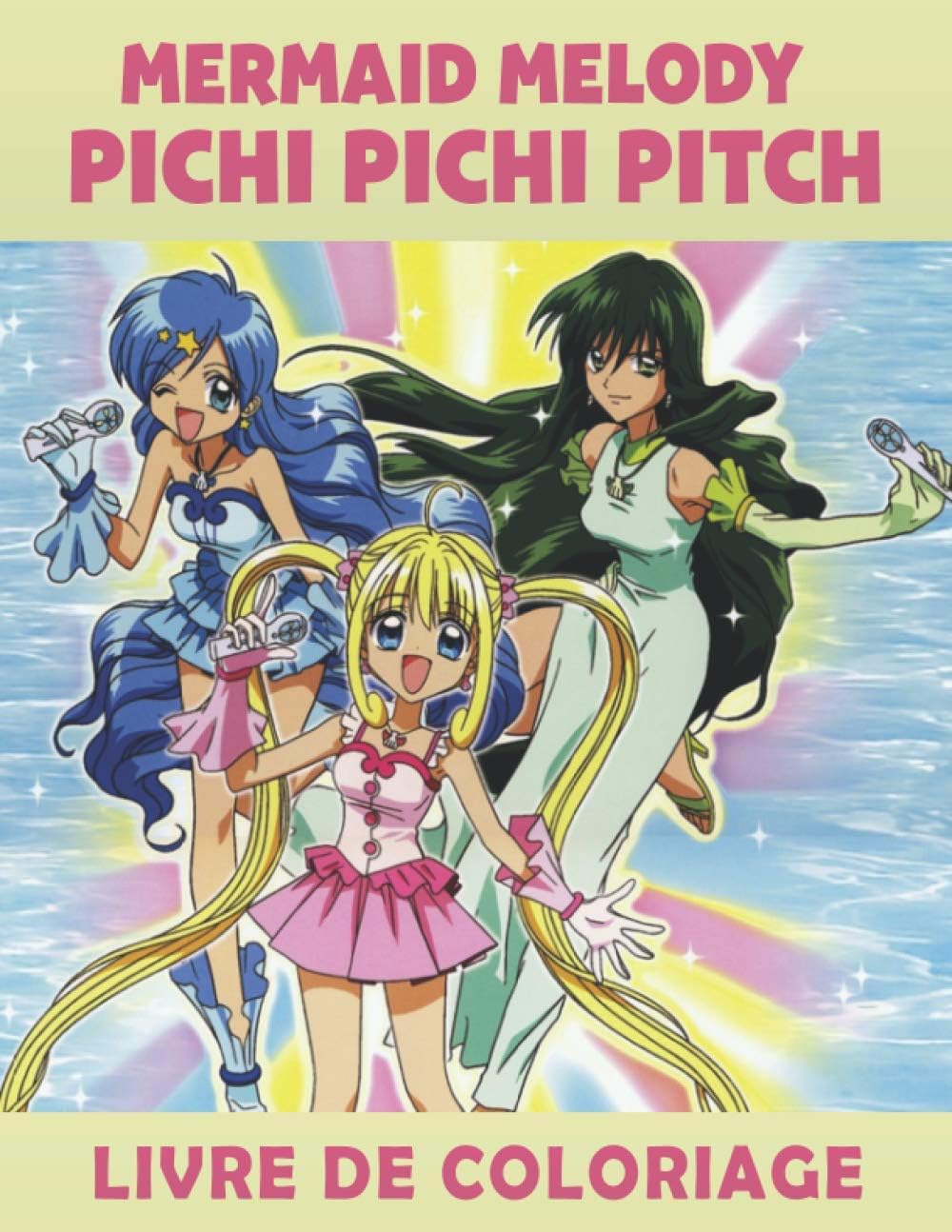 Mermaid Melody Pichi Pichi Pitch Livre de coloriage: Livre de Coloriage enfant - Cahier de vacances et Activites manuelles pour enfants