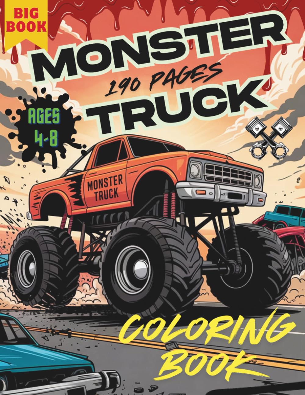 Monster Truck Coloring Book for Kids Ages 4-8: Roaring Engines, Big Tires, and Extreme Racing Scenes ,Epic Off-Road Adventures to Color