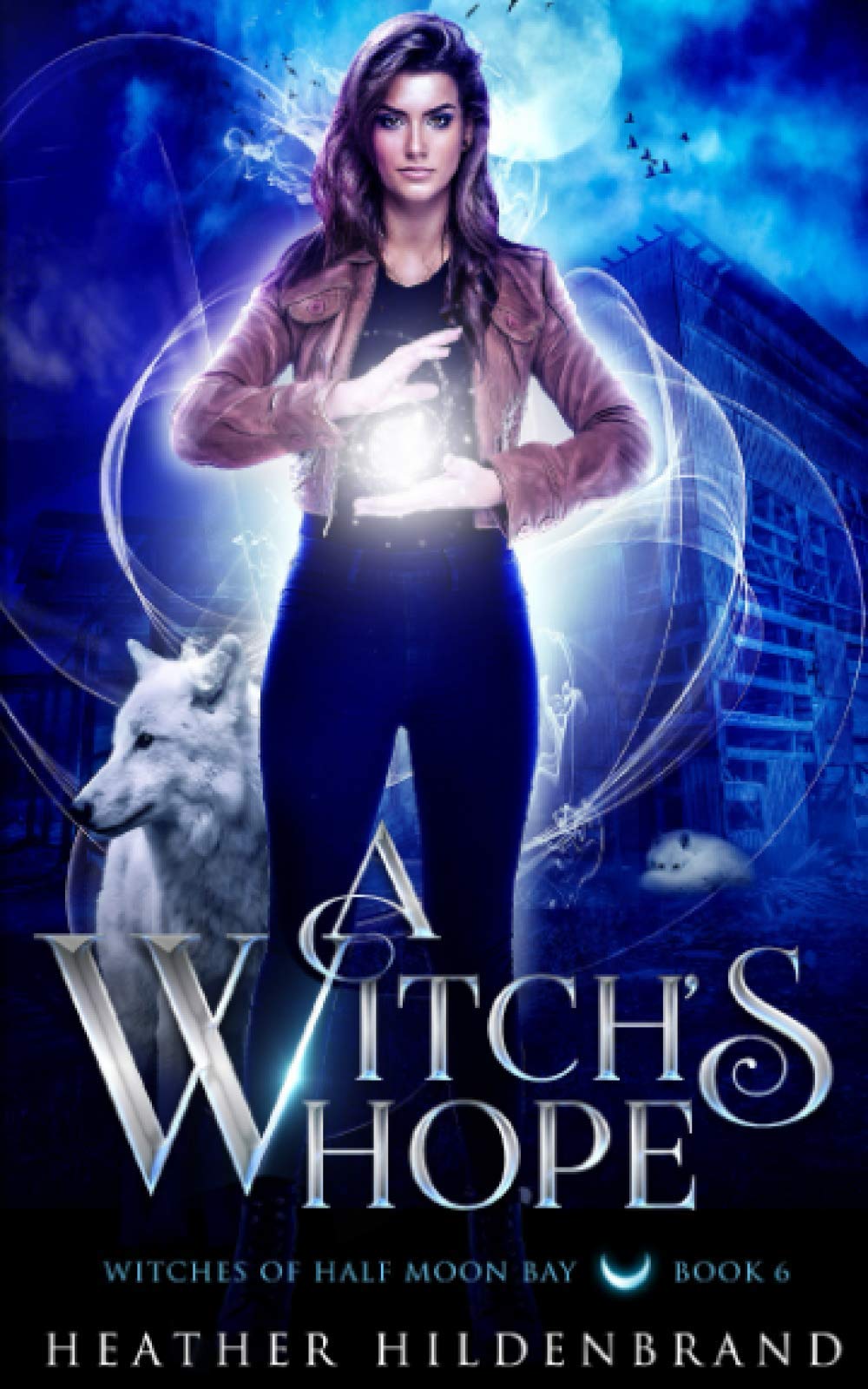 A Witch's Hope: 6 (Witches of Half Moon Bay)