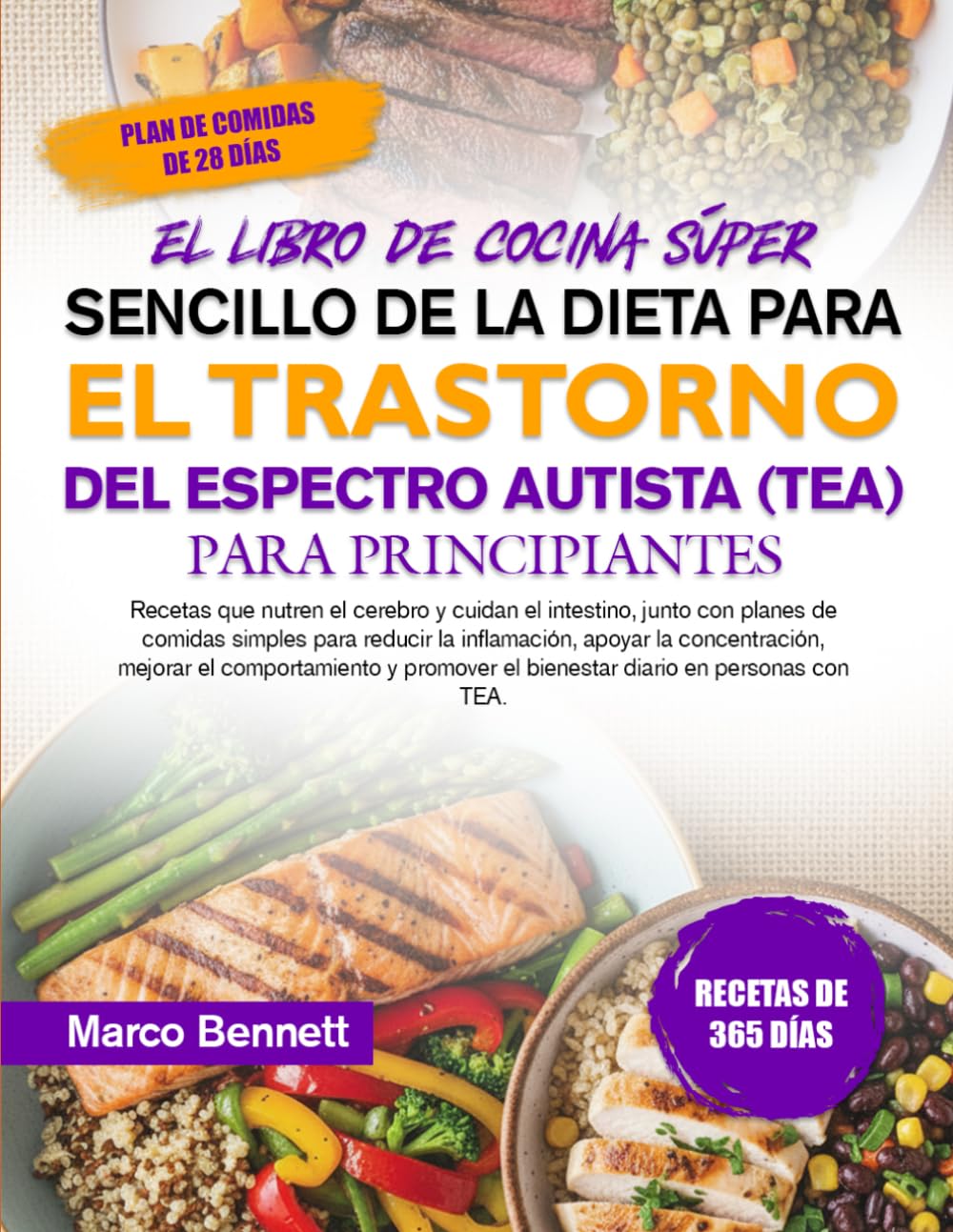 EL LIBRO DE COCINA SÚPER SENCILLO DE LA DIETA PARA EL TRASTORNO DEL ESPECTRO AUTISTA (TEA) PARA PRINCIPIANTES: Recetas que nutren el cerebro y cuidan ... la inflamación, apoyar la concentrac...