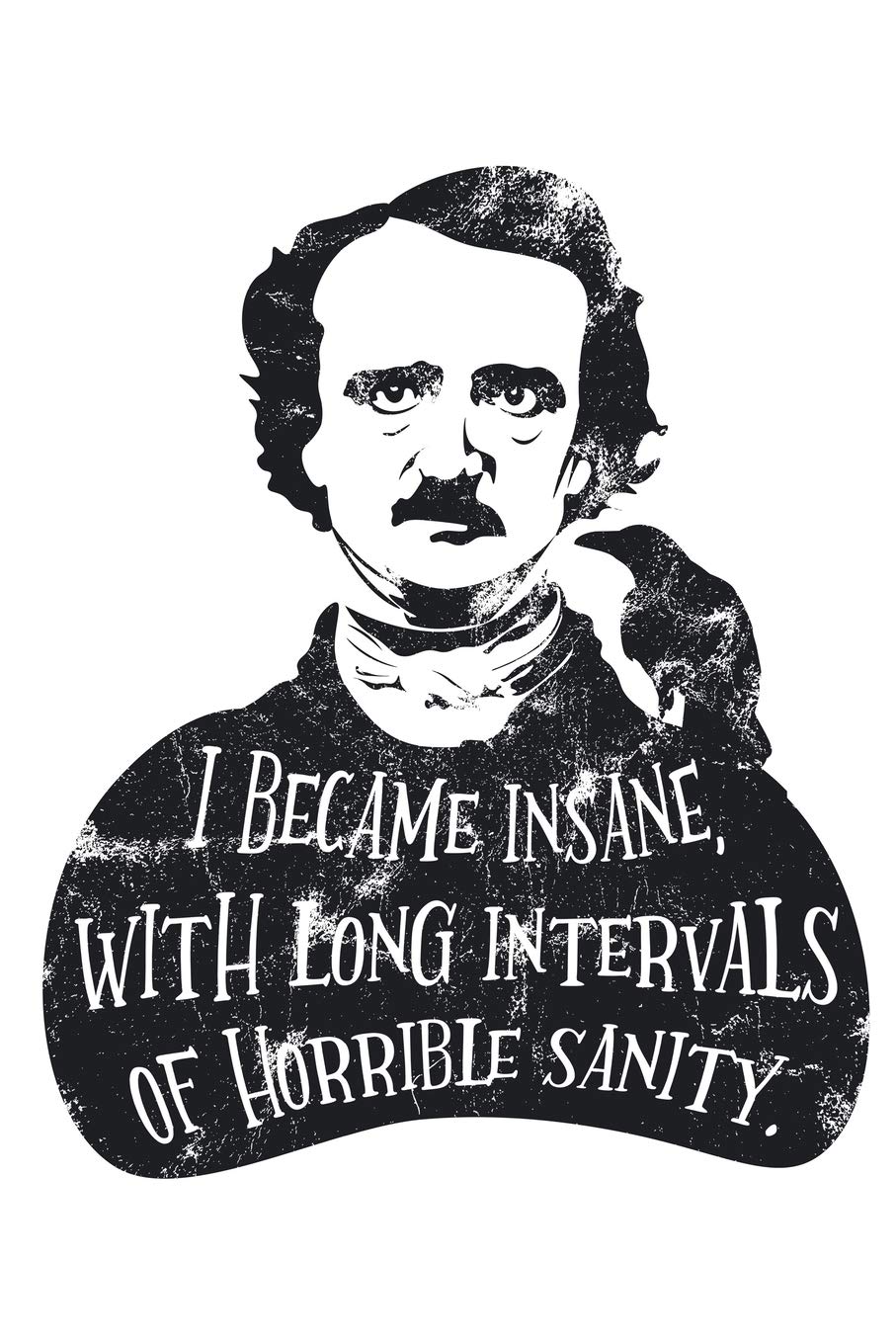 I Became Insane with Long Intervals of Horrible Sanity: Edgar Allan Poe Notebook
