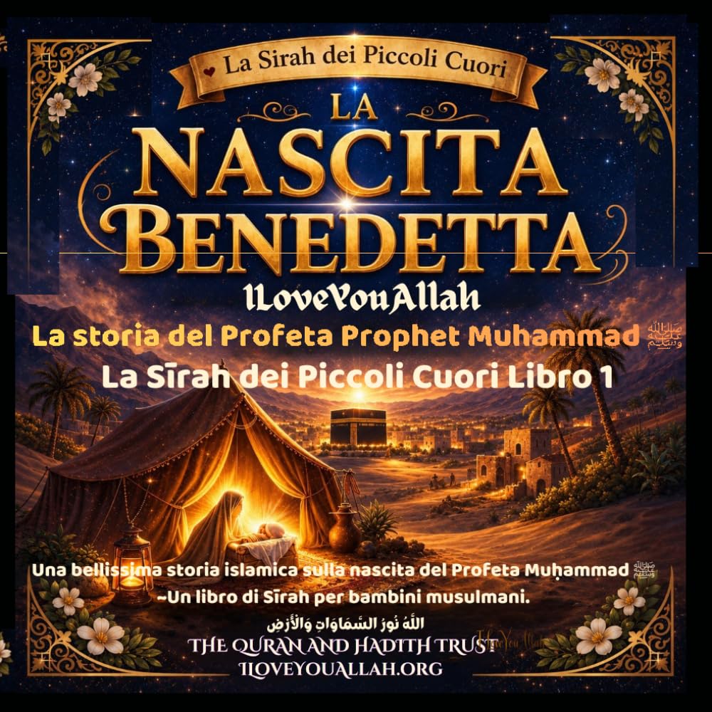 La Nascita Benedetta: La storia del Profeta Prophet Muhammad ﷺ per bambini: Una bellissima storia islamica sulla nascita del Profeta Muḥammad ﷺ ~Un ... musulmani. (La Sīrah dei Piccoli Cuori)